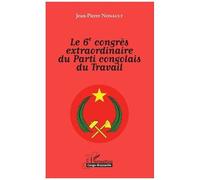 Le 6e Congrès Extraordinaire Du Parti Congolais Du Travail
