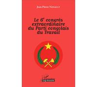 Le 6è congrès extraordinaire du Parti congolais du Travail - Jean-Pierre Nonault - L'harmattan - broché - Essai