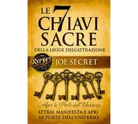 Le 7 Chiavi Sacre della Legge dell’Attrazione: Apri le Porte dell’Universo