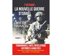 Le 7 octobre la Nouvelle guerre d'Israel Tome 1: Analyses, révélations, Histoire, témoignages