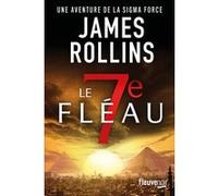 Le 7e fléau James Rollins (Auteur), Leslie Boitelle-Tessier (Traduction)