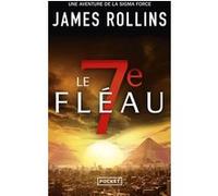 Le 7e fléau James Rollins (Auteur), Leslie Boitelle-Tessier (Traduction)