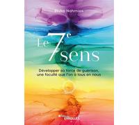 Le 7e sens Développer sa force de guérison, une faculté que l'on a tous en nous - Rivka Valérie Nahmias - Eyrolles - broché - Guide
