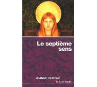 Le 7e sens : Le corps spirituel de Guesné. Jeanne (2011) Broché