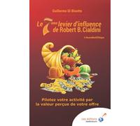 Le 7ème levier d'influence de Robert B. Cialdini: Pilotez votre activité par la valeur perçue de votre offre