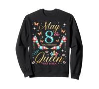 Le 8 mai, Une Reine est née Le 8 mai. Anniversaire : Femmes et Filles Sweatshirt