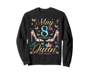 Le 8 mai, Une Reine est née Le 8 mai. Anniversaire : Femmes et Filles Sweatshirt