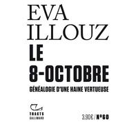 Le 8-Octobre Généalogie d'une haine vertueuse - Eva Illouz - Gallimard - broché - Essai