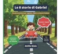 Le 8 storie di Gabriel: Piccole avventure per sognare, ridere e crescere insieme