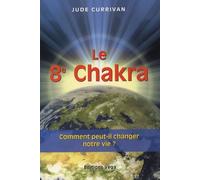 Le 8e Chakra - Comment peut-il changer notre vie ?