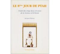 Le 8e Jour de Ptah - Traité des vingt deux Arcanes de la Science d'Al Kemit