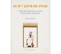 Le 8e Jour de Ptah - Traité des vingt deux Arcanes de la Science d'Al Kemit Jacques Pialoux (Auteur)