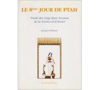 Le 8e Jour de Ptah - Traité des vingt deux Arcanes de la Science d'Al Kemit Traité des 22 Arcanes de la Sciences d'Al Kemit, suivi du Livre des Portes - Jacques Pialoux - Deux Oceans - broché - Essai