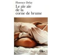 Florence Delay – Le aïe aïe de la corne de brume – Poche