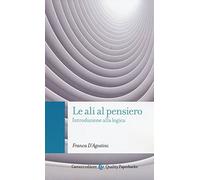 Le ali al pensiero. Introduzione alla logica