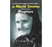 Le anime del Purgatorio hanno detto... a Maria Simma. Preghiere (Vol. 3)