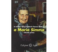 Le anime del Purgatorio hanno detto a Maria Simma (Vol. 1)