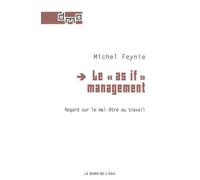 Le As If du Management Regard sur le Mal-Être au Travail - Michel Feynie - Le Bord De L'eau Eds - broché - Etude