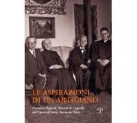 Le Aspirazioni Di Un Artigiano. Francesco Bagnoli (1876-1947). Maestro Di Cappella Dell'opera Di Santa Maria Del Fiore