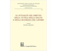 Le attualità nel diritto della tutela della salute e della sicurezza del lavoro