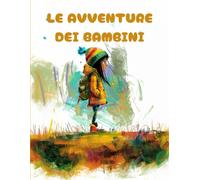 Le Avventure Dei Bambini: Coloring Book Con 7 Bellissime Storie Da Raccontare