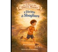 Le avventure dei Diritti Magici - Il Diritto di Sbagliare: Per bambini che contano