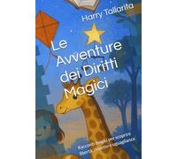 Le Avventure dei Diritti Magici: Racconti magici per scoprire libertà, rispetto e uguaglianza