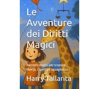 Le Avventure dei Diritti Magici: Racconti magici per scoprire libertà, rispetto e uguaglianza