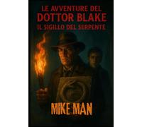 LE AVVENTURE DEL DOTTOR BLAKE: IL SIGILLO DEL SERPENTE