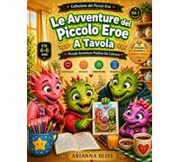 Le Avventure del Piccolo Eroe A Tavola: Libro da Colorare per Bambini e Bambine 4-6 Anni con il Percorso Start Here → Finish Here per Imparare ... i Momenti della Vita Familiare a Tavola