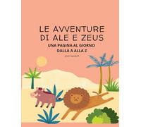 Le avventure di Ale e Zeus - Una pagina al giorno dalla A alla Z
