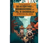 LE AVVENTURE DI BARBASUGHERO E PEL DI' SUGHERELLO MISSIONI NEL MONDO