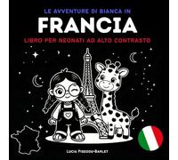 Le avventure di Bianca in...Francia: Libro ad alto contrasto per neonati