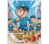LE AVVENTURE DI ETTORE LAMPO e della Squadra Speciale: “LIBRO da COLORARE” per bambini: divertenti avventure con il detective Ettore Lampo e i suoi amici