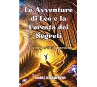 Le Avventure Di Leo E La Foresta Dei Segreti: Favole Per Il Tuo Bambino Paperback Book By Marco Raccontiero
