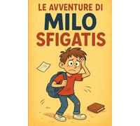 Le avventure di Milos Sfigatis: Dal disastro alla leggenda (forse)