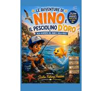 LE AVVENTURE DI NINO E IL PESCIOLINO D'ORO: Alla scoperta del mare e della pesca