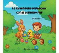 Le avventure di Pasqua Con il coniglio puf: Attività pasquale da colorare per bambini 4-8 anni - stile Montessori