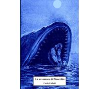 Le avventure di Pinocchio. Storia di un burattino: Versione originale e integrale con le splendide illustrazioni del pittore fiorentino Carlo Chiostri
