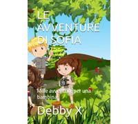 Le Avventure Di Sofia: Mille Avventure Per Una Bambina (Italian Edition)