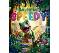 Le Avventure di Speedy: Il Velociraptor che Sognava di Diventare un T-Rex, Storie per bambini 0-3 anni.: Il viaggio di un piccolo velociraptor verso la scoperta di sé