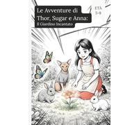 Le Avventure di Thor, Sugar e Anna: Il Giardino Incantato(Fumetti per ragazzi)