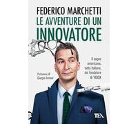 Le avventure di un innovatore. Il sogno americano, tutto italiano, del fondatore di Yoox