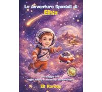 Le avventure spaziali di Elhia: Un viaggio tra sogni, stelle e creature straordinarie