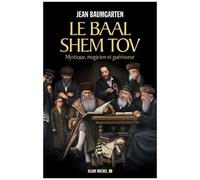 Le Baal Shem Tov - Mystique, Magicien Et Guérisseur