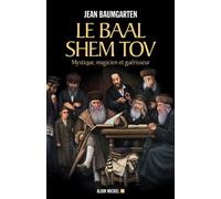 Jean Baumgarten – Le Baal Shem Tov – Mystique, magicien et guérisseur