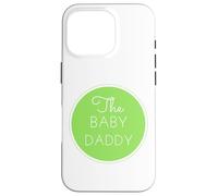 Le Baby Daddy pour Tous Les Nouveaux Papas et pères Coque pour iPhone 16 Pro