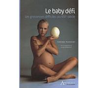 Le Baby Défi - Les Grossesses Difficiles Au Xxie Siècle