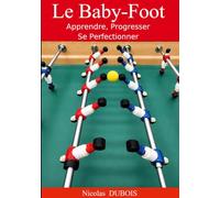 Le Baby-Foot: Apprendre, Progresser, Se Perfectionner