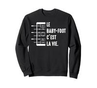 Le Baby-Foot C'est la Vie De Joueur De Babyfoot Drôle Sweatshirt
